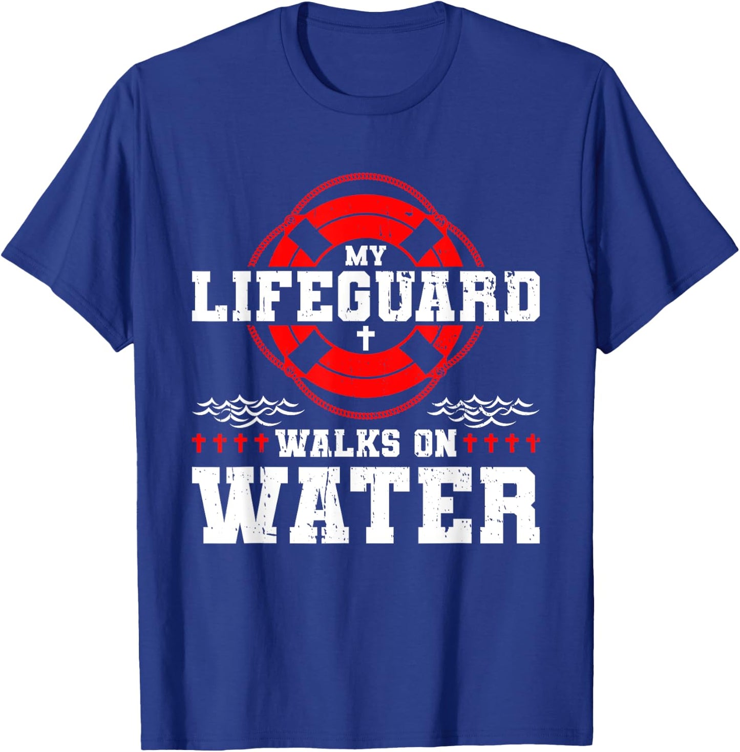My Lifeguard Walks on Water Christian Jesus T-Shirt - T-Shirt | Royal