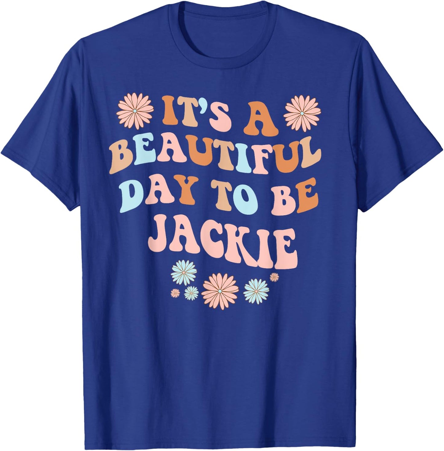JACKIE Personalized Name Beautiful Day JACKIE Birthday T-Shirt - T-Shirt | Royal