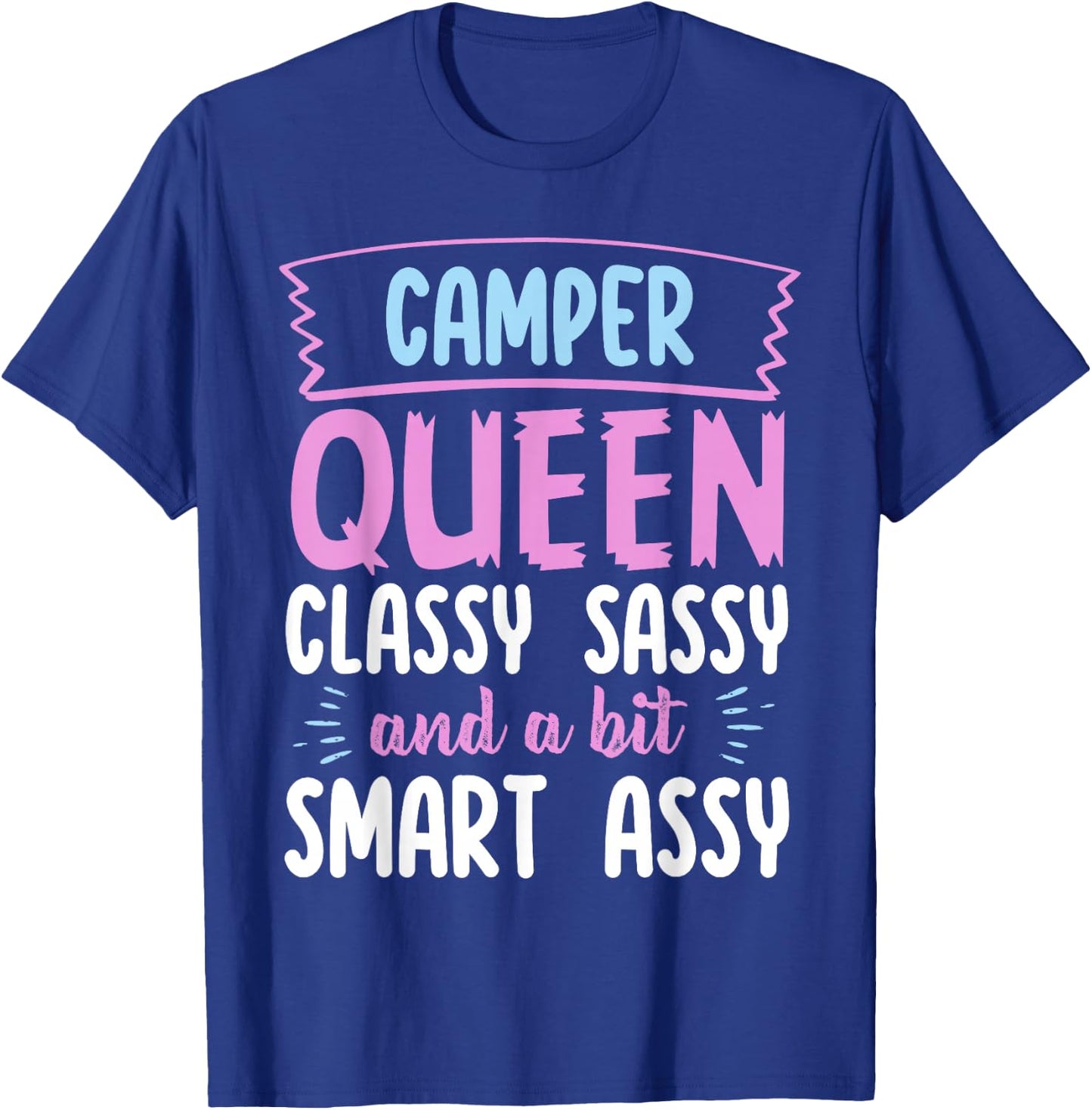 Camper Queen Classy Sassy Smart Assy Funny Men Women Camping T-Shirt - T-Shirt | Royal