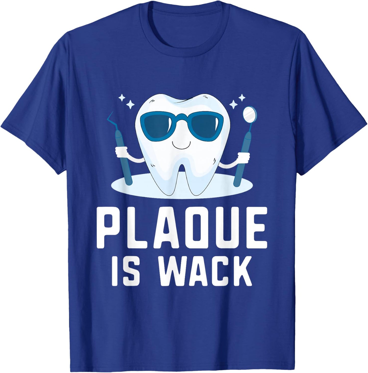 Plaque Is Wack Teeth Doctor Dental Hygienist Dentist T-Shirt - T-Shirt | Royal