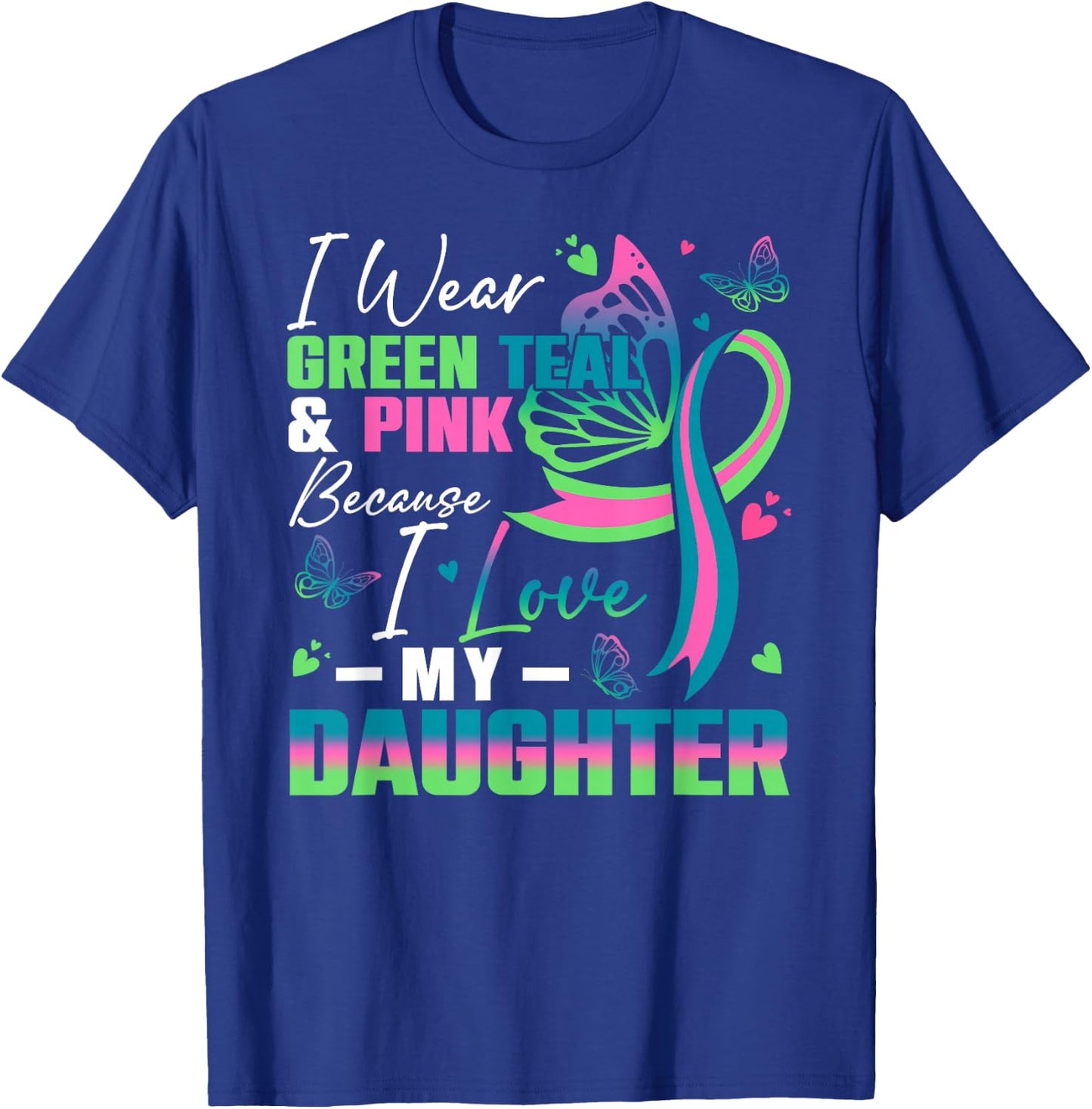I Wear Green Teal Pink Because I Love My Daughter MBC Awaren T-Shirt - T-Shirt | Royal