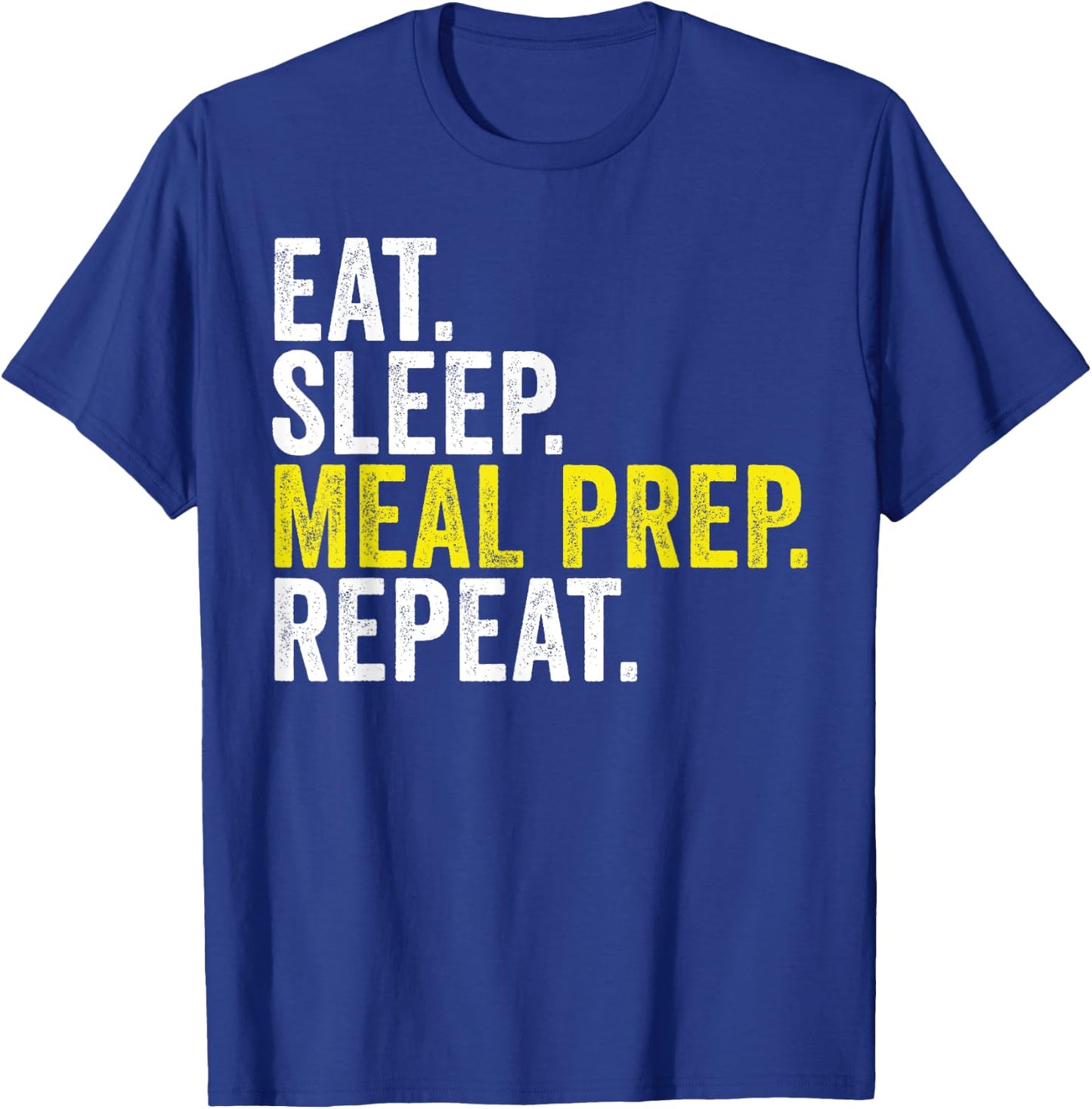 Eat Sleep Meal Prep Repeat Funny Meal Prepping T-Shirt - T-Shirt | Royal
