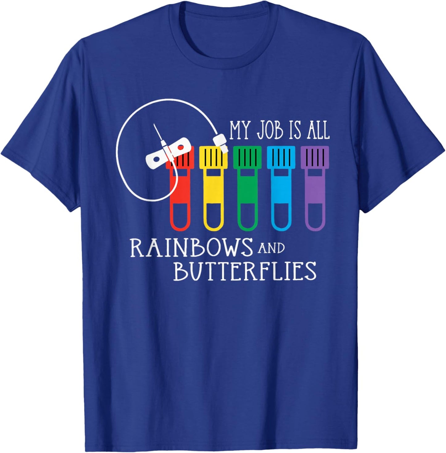My Job Is All Rainbows & Butterflies Lab Tech Phlebotomist T-Shirt - T-Shirt | Royal