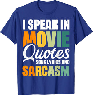 I Speak In Movie Quotes Song Lyrics And Sarcasm T-Shirt - T-Shirt | Royal