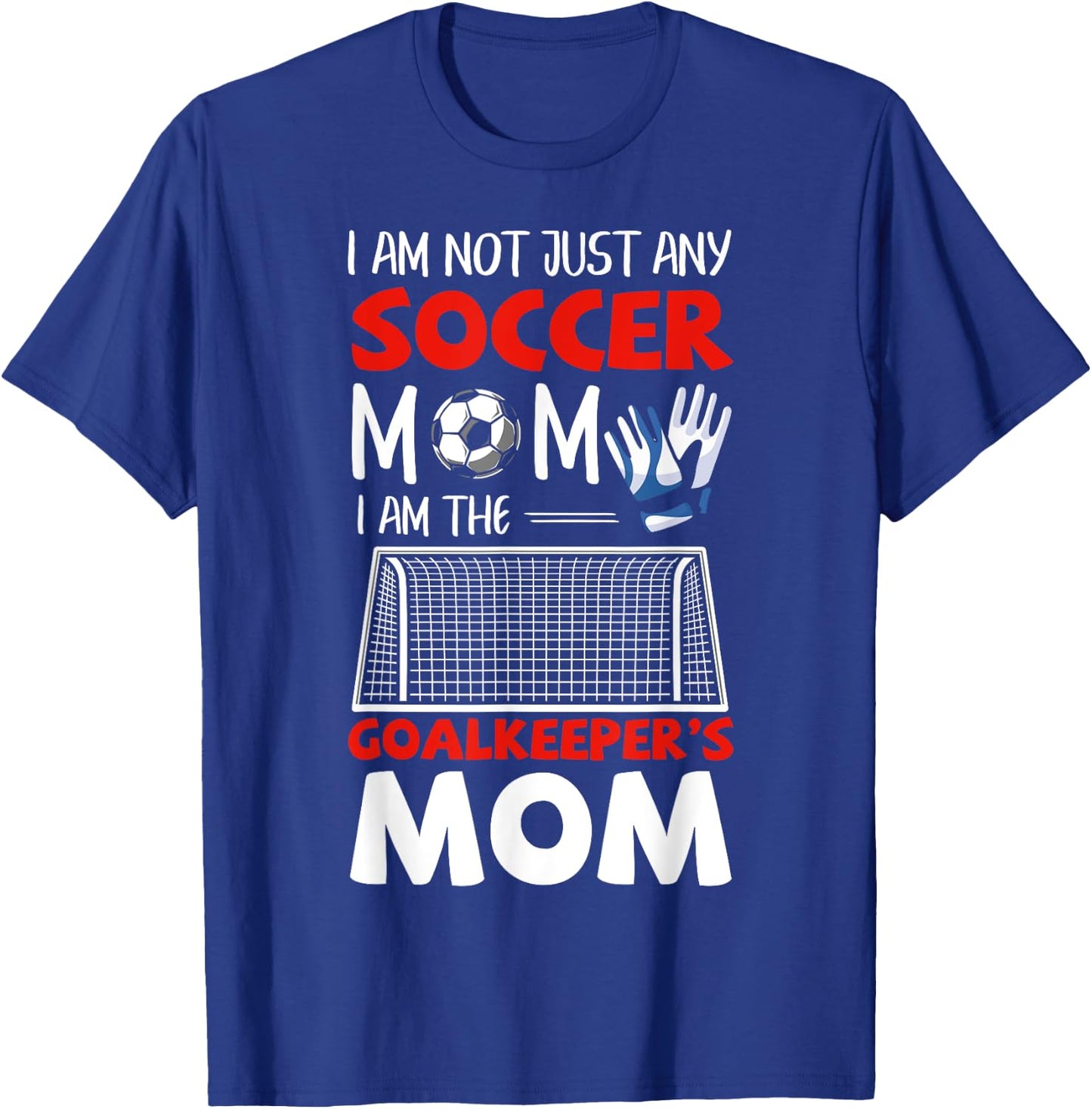 Goalkeeper Mom Soccer Goalie Mothers T-Shirt - T-Shirt | Royal