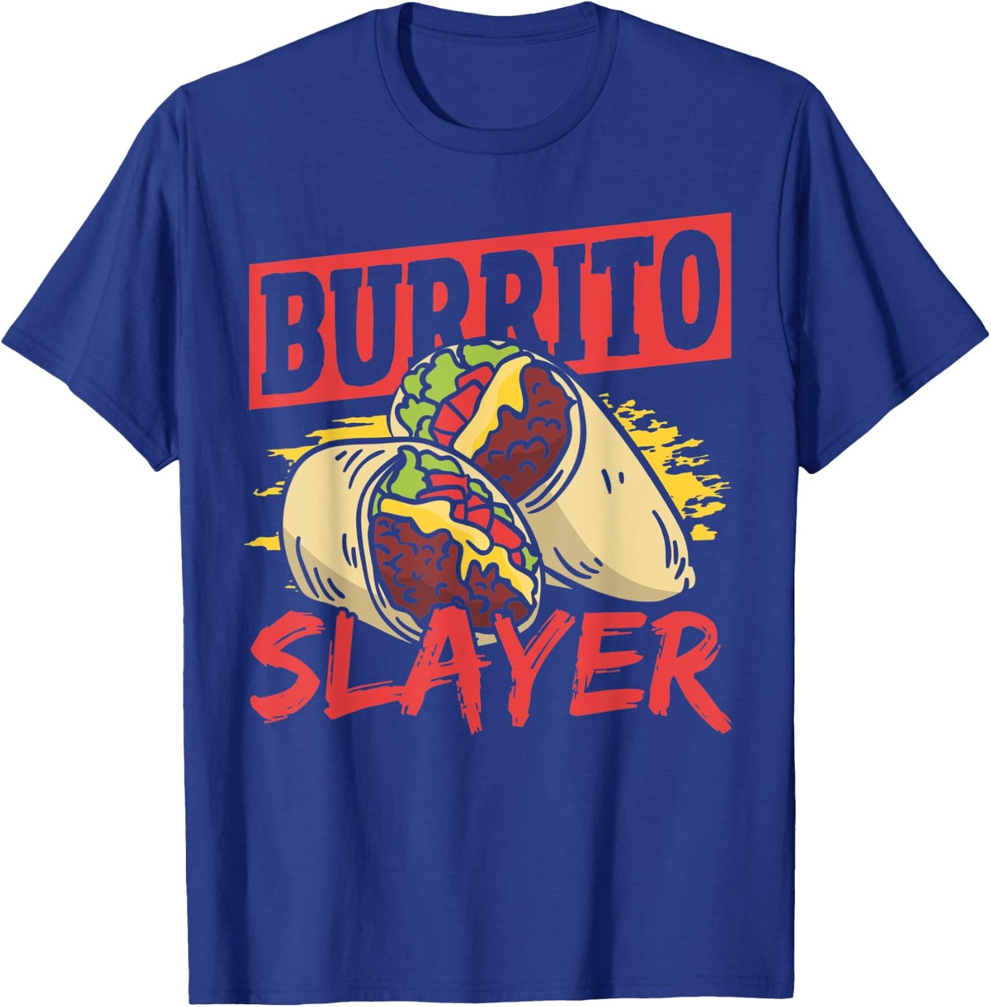 Burrito Slayer Burritos Taco Family T-Shirt - T-Shirt | Royal