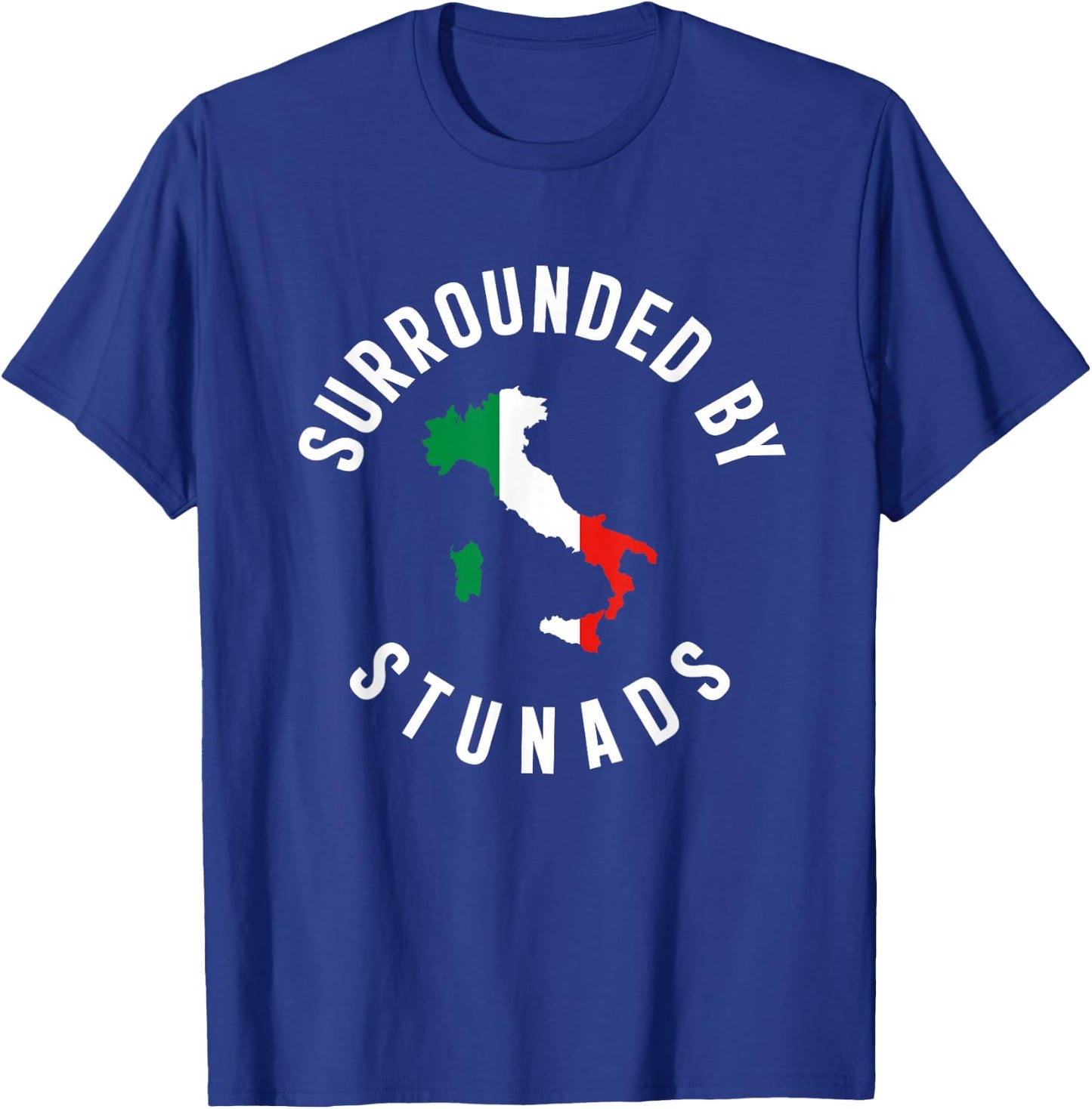 Surrounded By Stunads Funny Italian Humor Saying Quote T-Shirt - T-Shirt | Royal