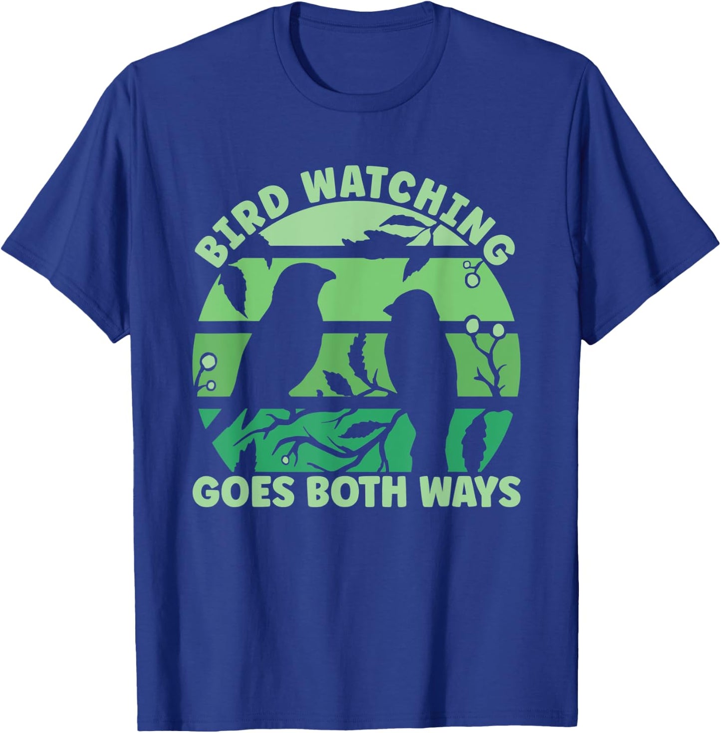 Birdwatcher Birdwatching Goes Both Ways T-Shirt - T-Shirt | Royal