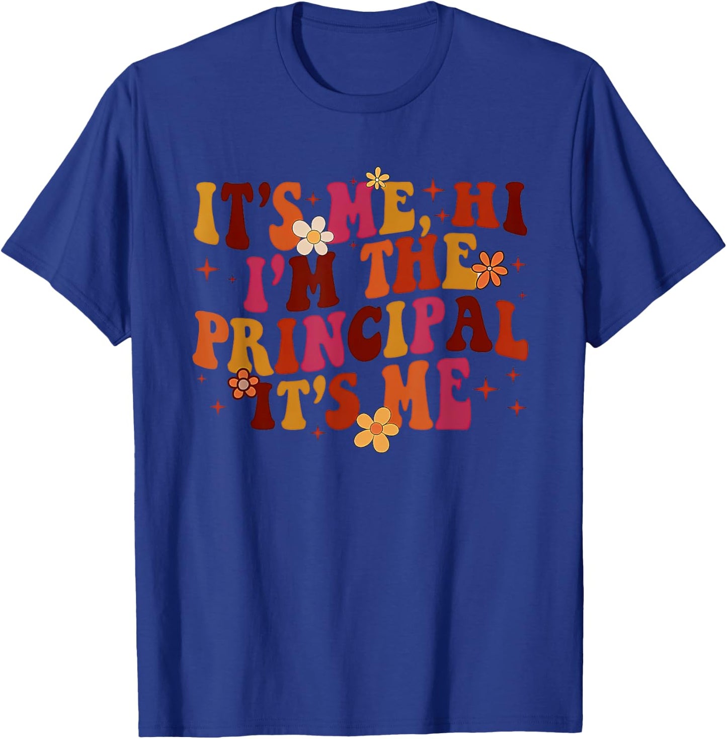 It's Me Hi, I'm the Principal It's Me T-Shirt - T-Shirt | Royal