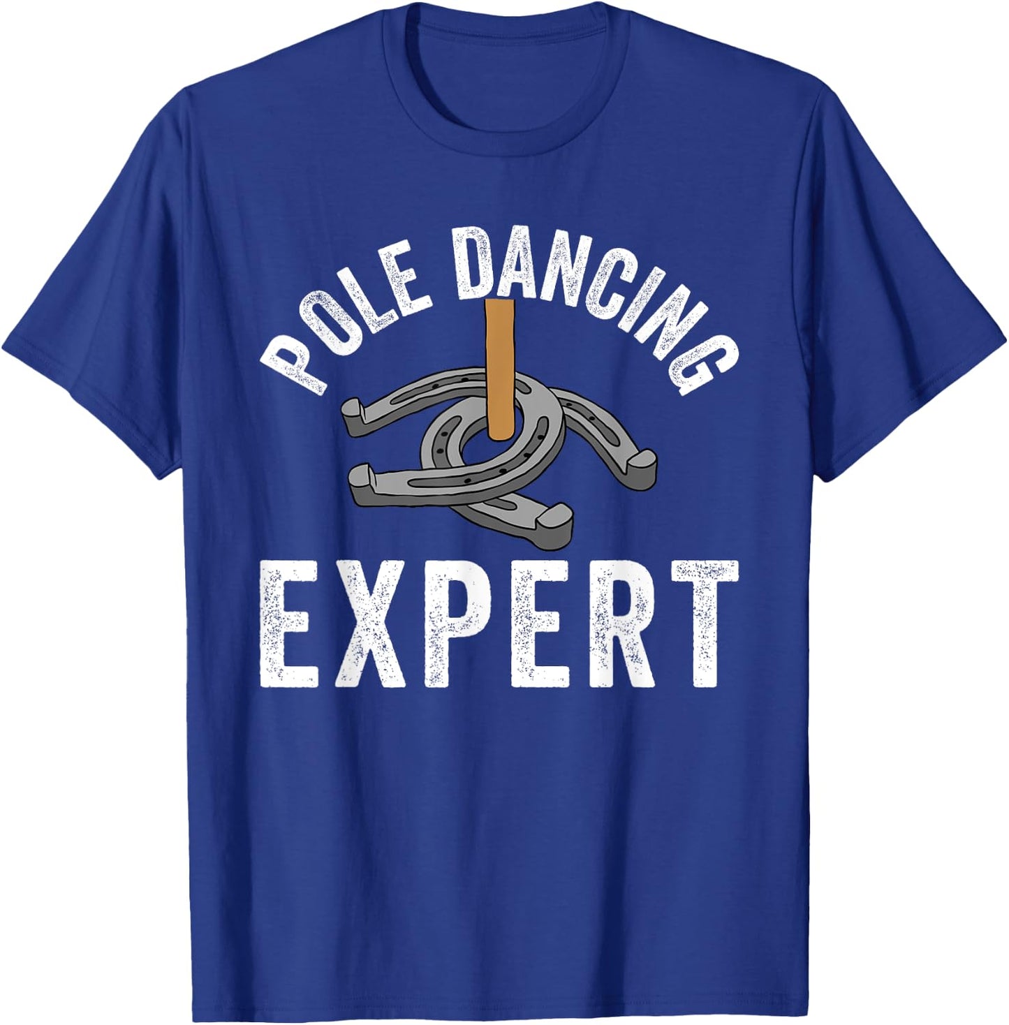 Pole Dancing Expert Horseshoe Pitching T-Shirt - T-Shirt | Royal