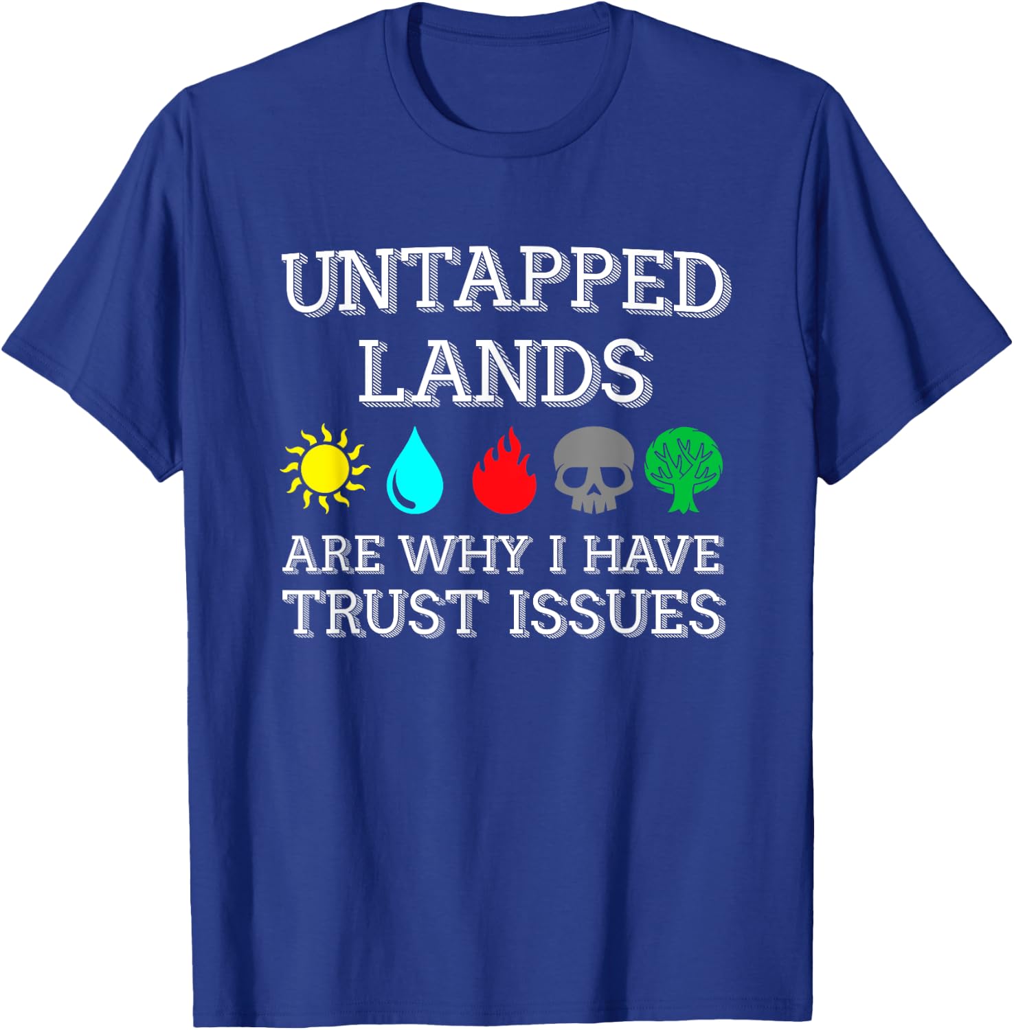 Untapped Lands Trust Issues Funny Magic Geek TCG T-Shirt - T-Shirt | Royal