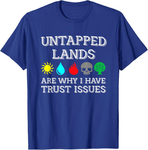 Untapped Lands Trust Issues Funny Magic Geek TCG T-Shirt - T-Shirt | Royal