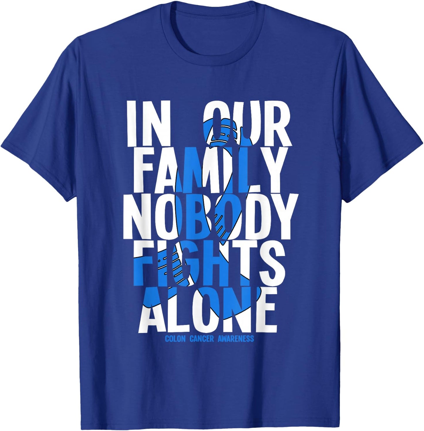 In Our Family Nobody Fights Alone Colon Cancer Awareness T-Shirt - T-Shirt | Royal
