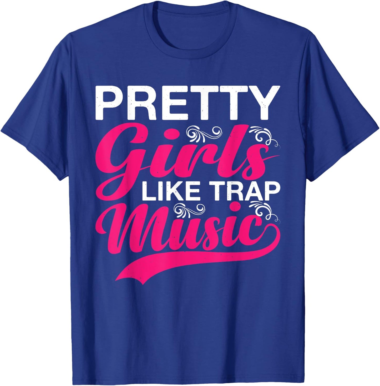 Pretty Girls Like Trap Music T-Shirt - T-Shirt | Royal