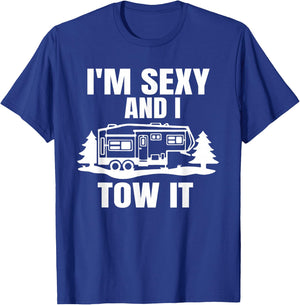 I'm Sexy And I Tow It Fifth Wheel RV Park Camping T-Shirt - T-Shirt | Royal
