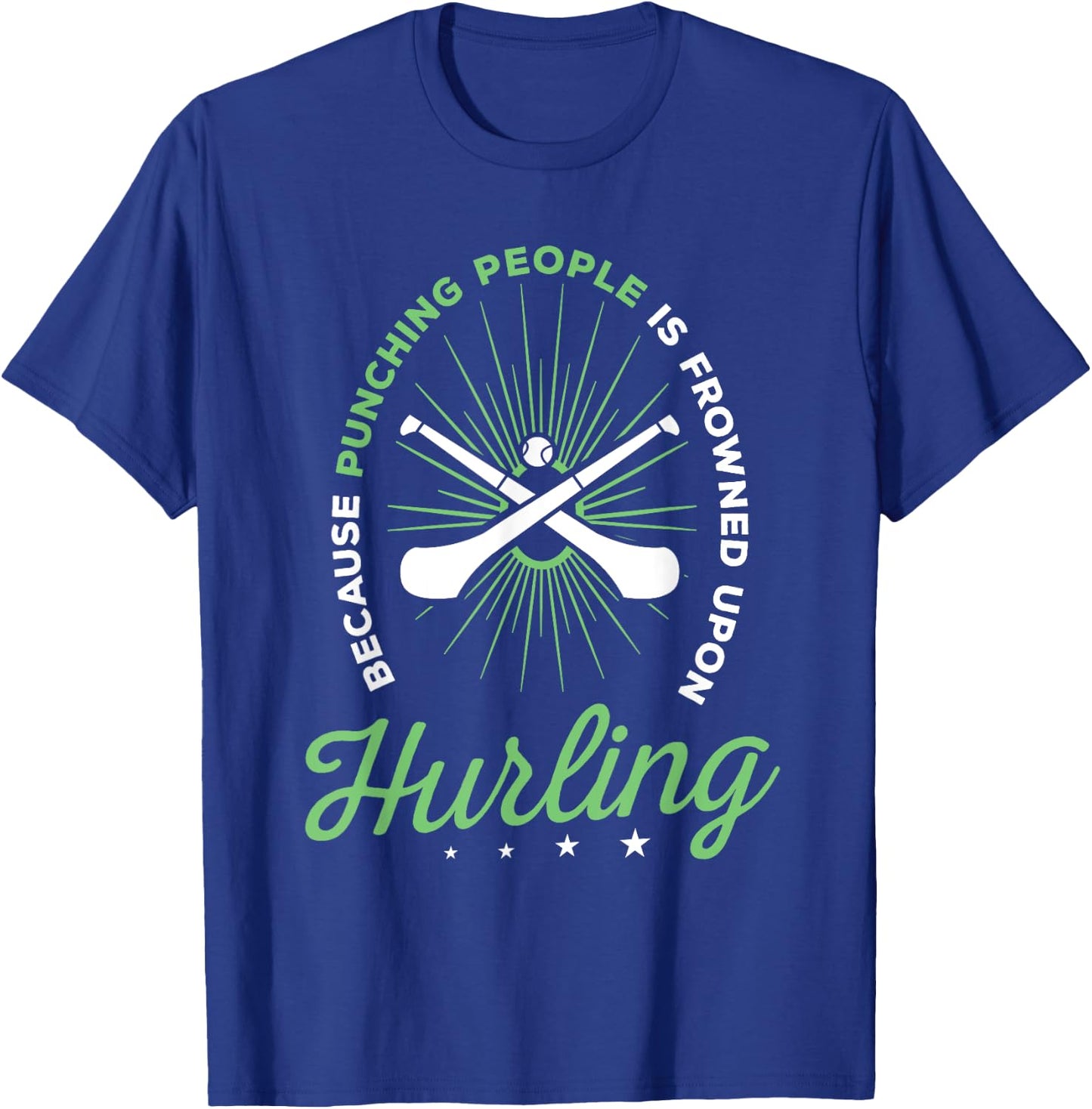 Hurling Funny Saying Hurling Player T-Shirt - T-Shirt | Royal