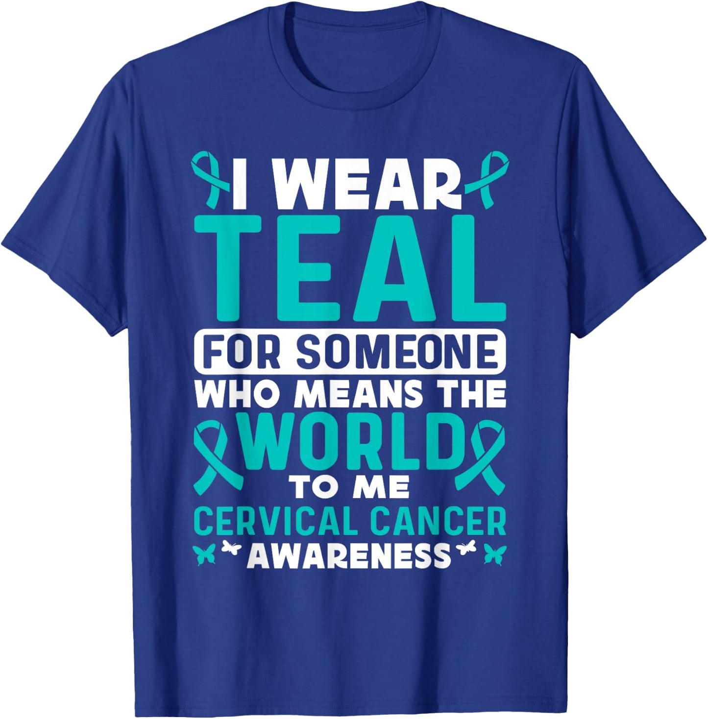 I wear teal for Cervical Cancer Awareness Cervical Cancer T-Shirt - T-Shirt | Royal