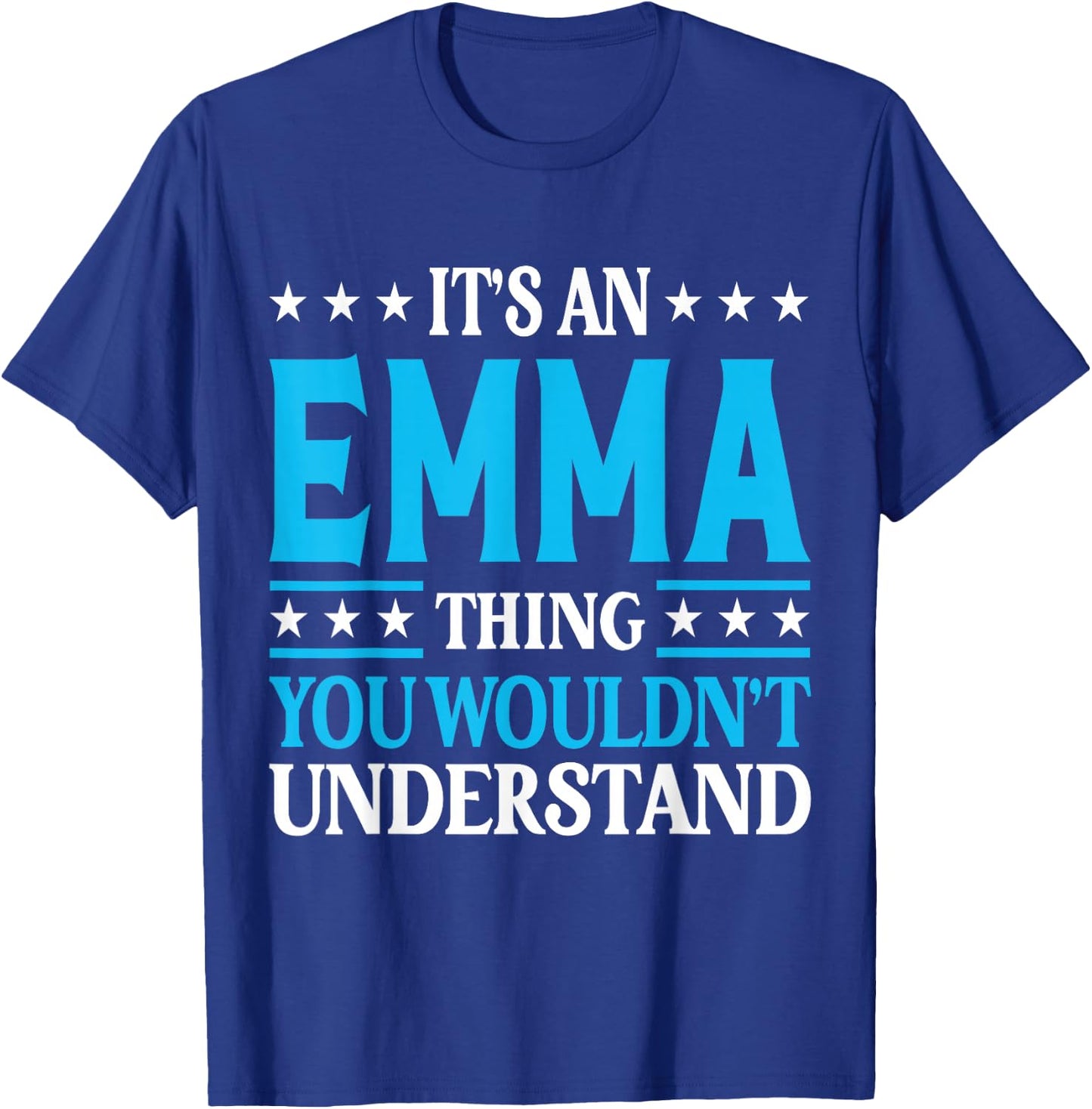 It's an Emma Thing Wouldn't Understand Girl Name Emma T-Shirt - T-Shirt | Royal