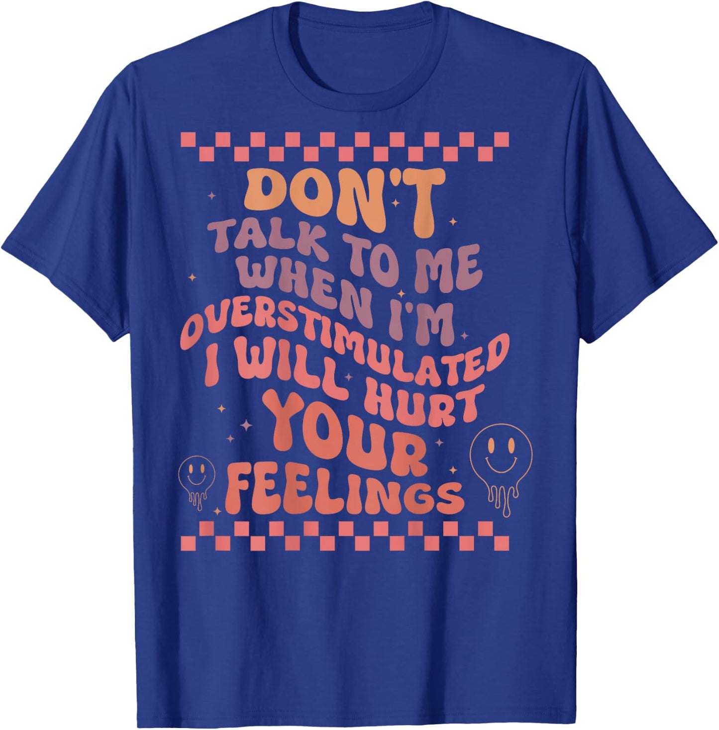 Don't Talk to Me When I'm Overstimulated Groovy T-Shirt - T-Shirt | Royal