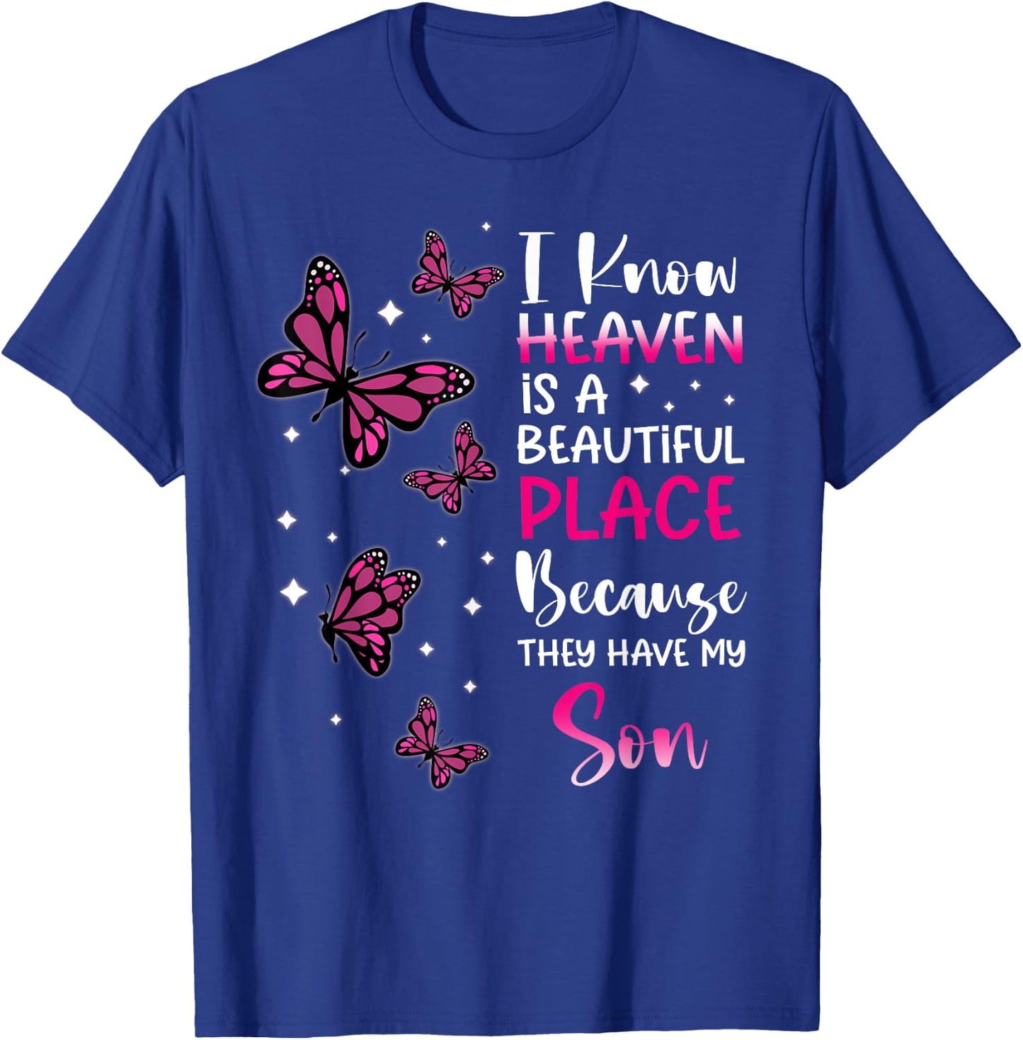 Heaven is Beautiful Place Because They Have my Son Angel T-Shirt - T-Shirt | Royal