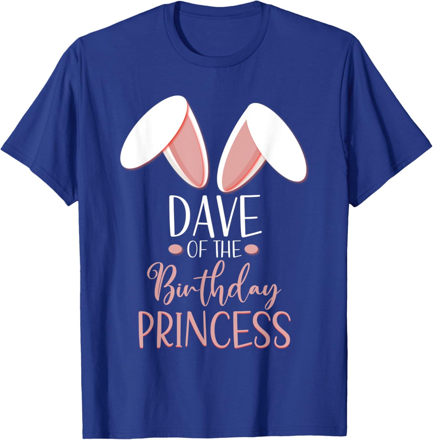 Bunny Dave Of The Birthday Princess Matching Family T-Shirt - T-Shirt | Royal