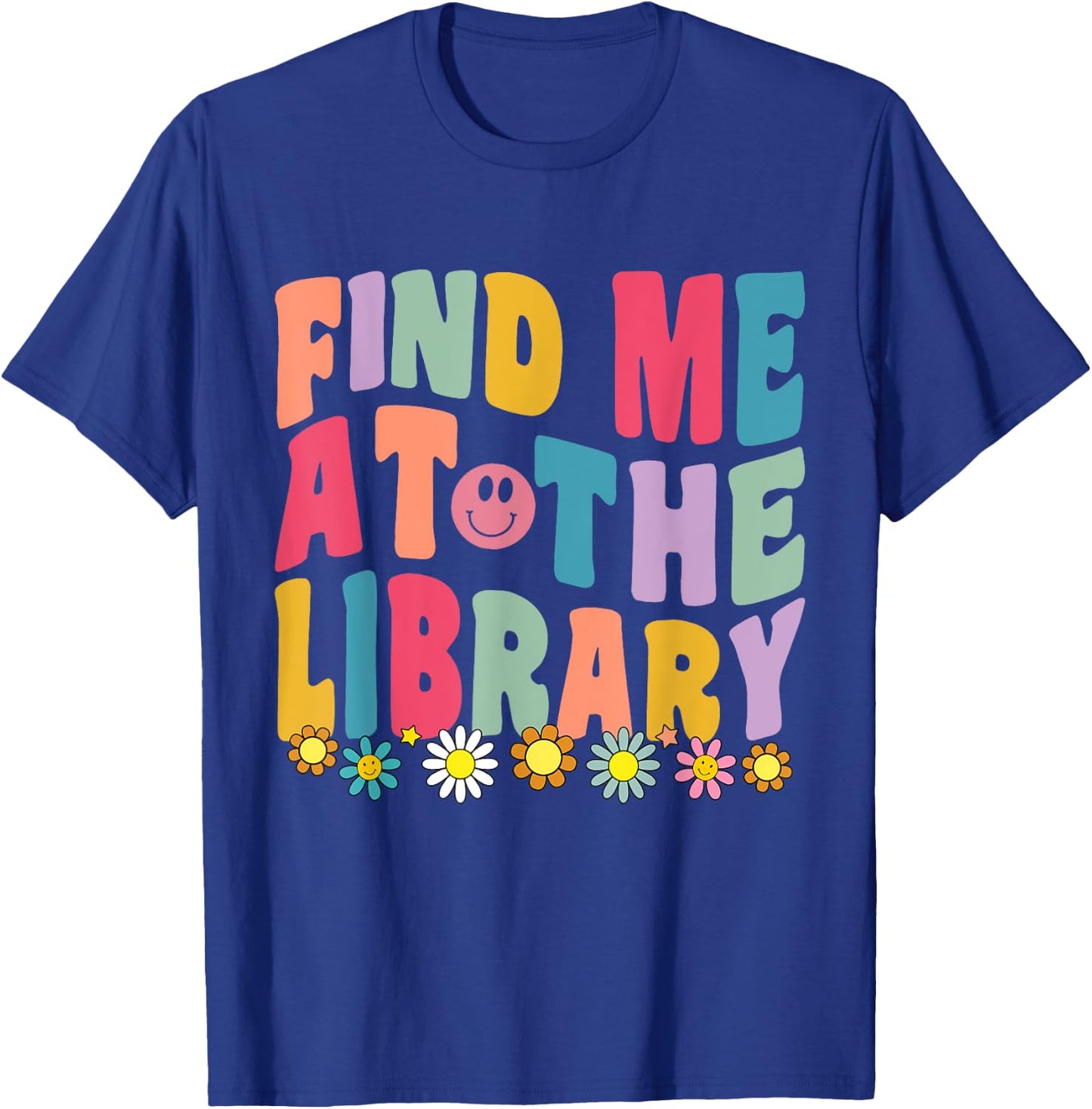 Groovy Find Me At The Library Lover Book School Librarian T-Shirt - T-Shirt | Royal