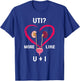 Uti More Like U Plus I Kidney Funny T-Shirt - T-Shirt | Royal