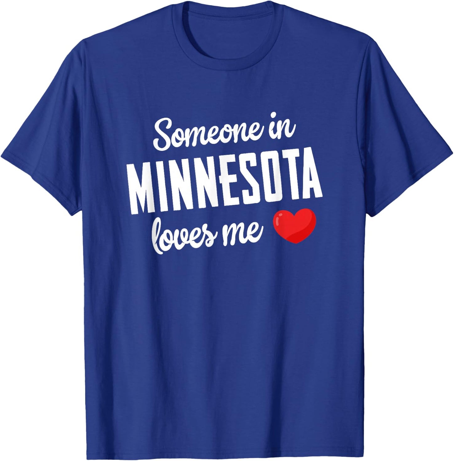 Someone In Minnesota Loves Me T-Shirt - T-Shirt | Royal