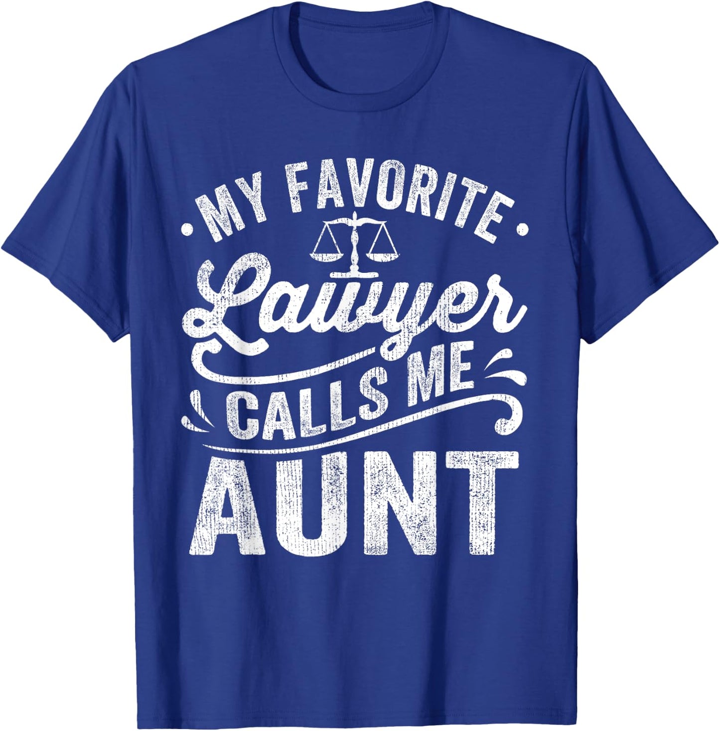 My Favorite Lawyer Calls Me Aunt Mothers Day T-Shirt - T-Shirt | Royal