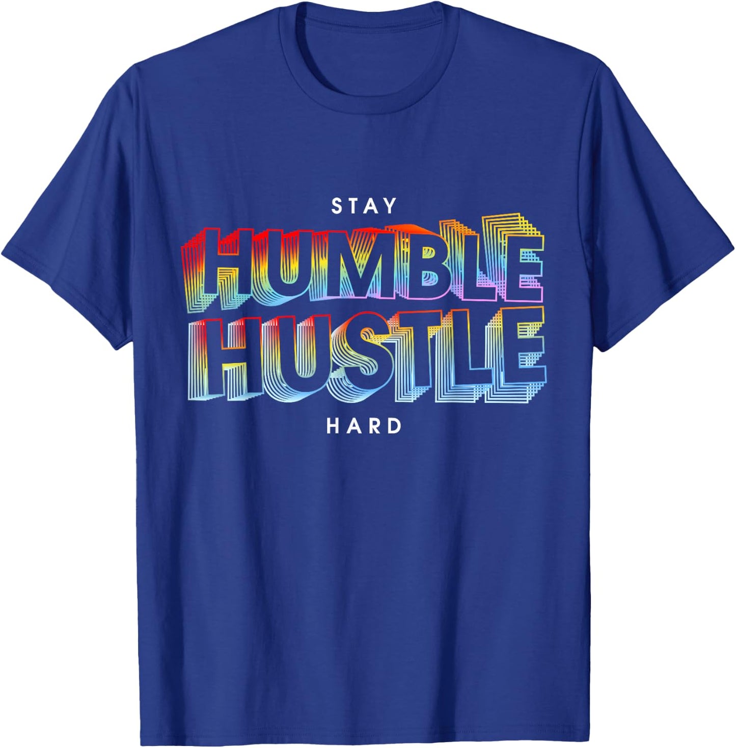 Stay Humble Hustle Hard T-Shirt - T-Shirt | Royal