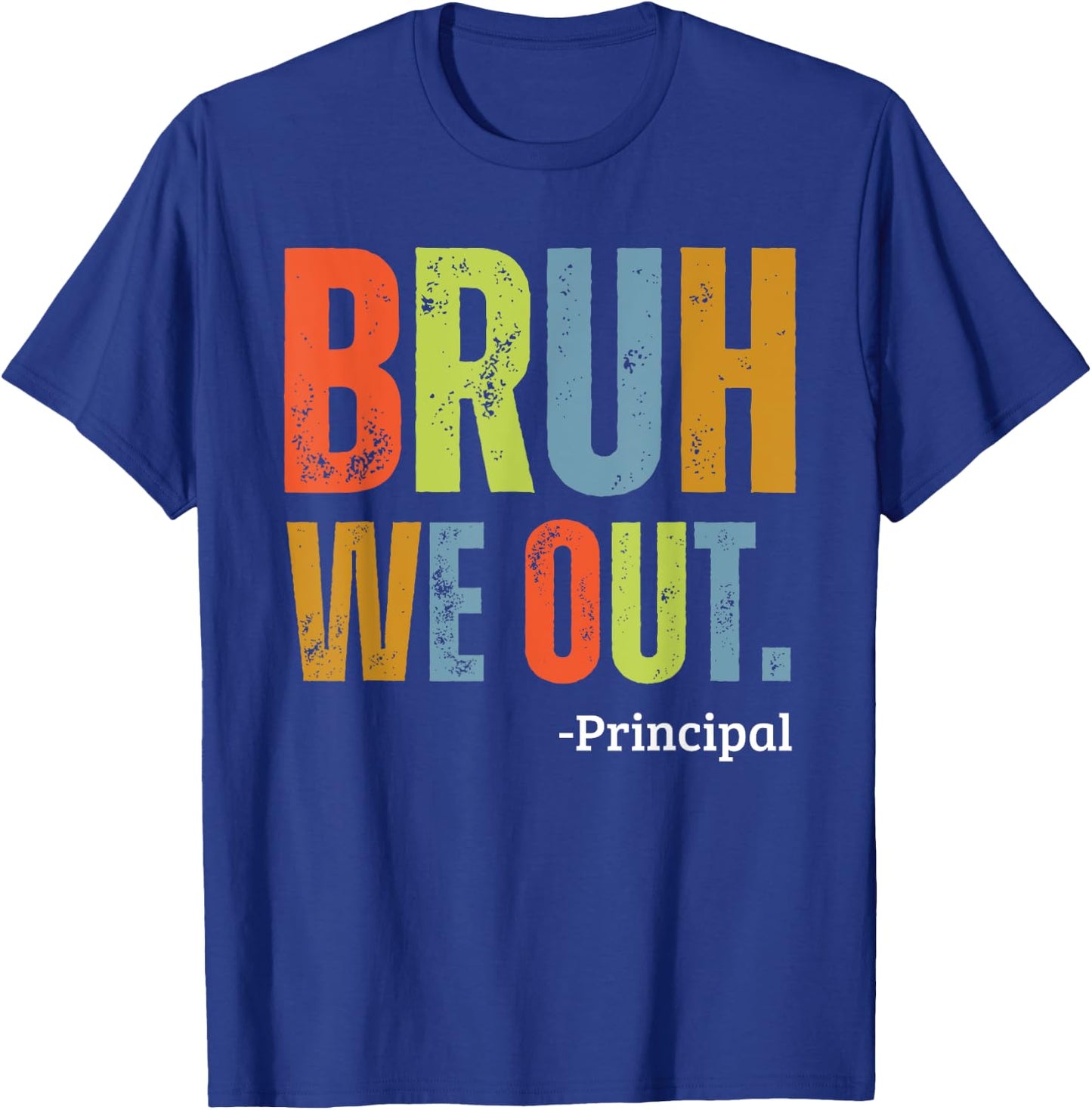 Bruh We Out Principal End Of School Year Teacher Summer Men Women Kids T-Shirt - T-Shirt | Royal