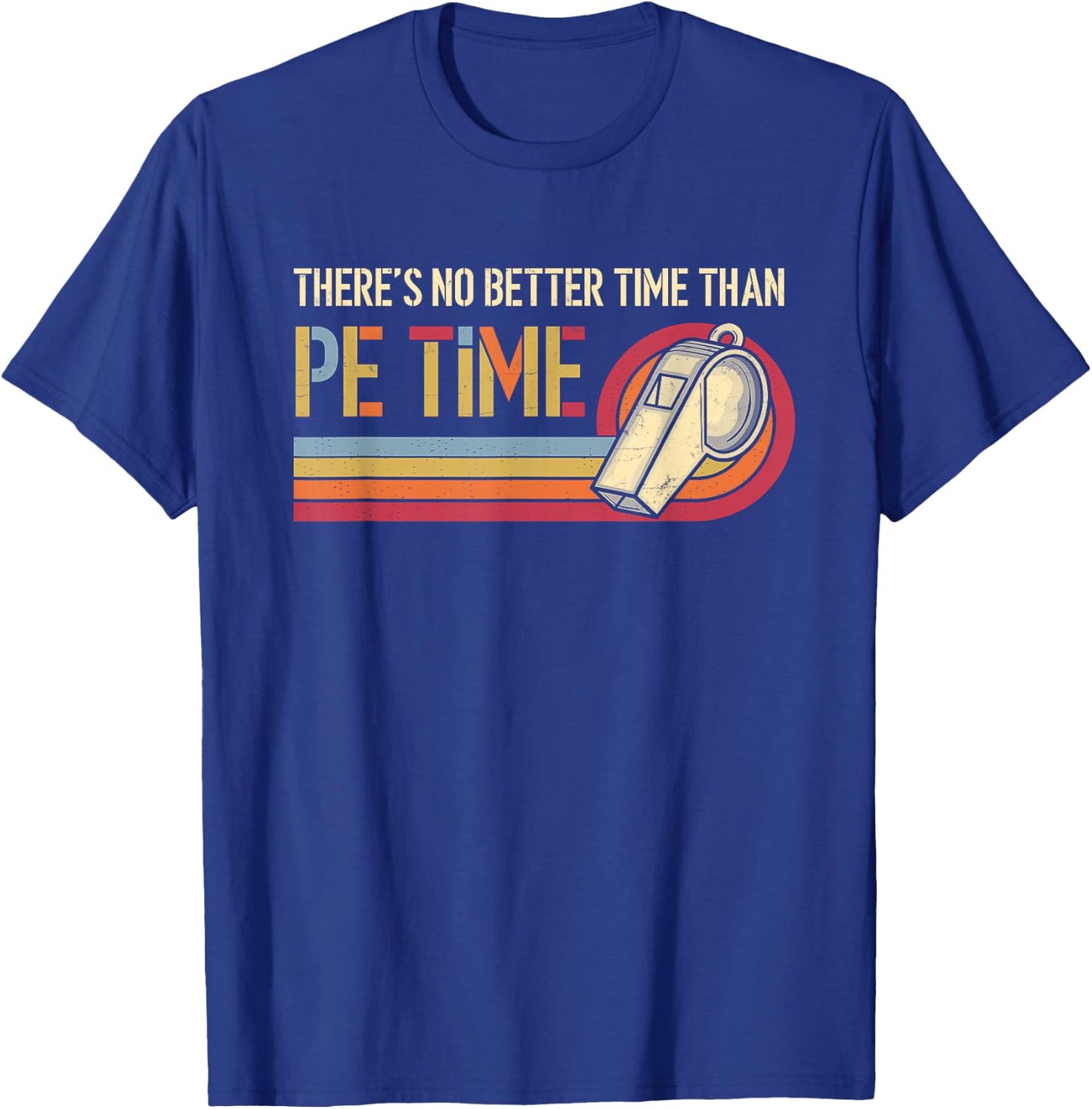 There's No Better Time Than P.E Time Physical Education T-Shirt - T-Shirt | Royal