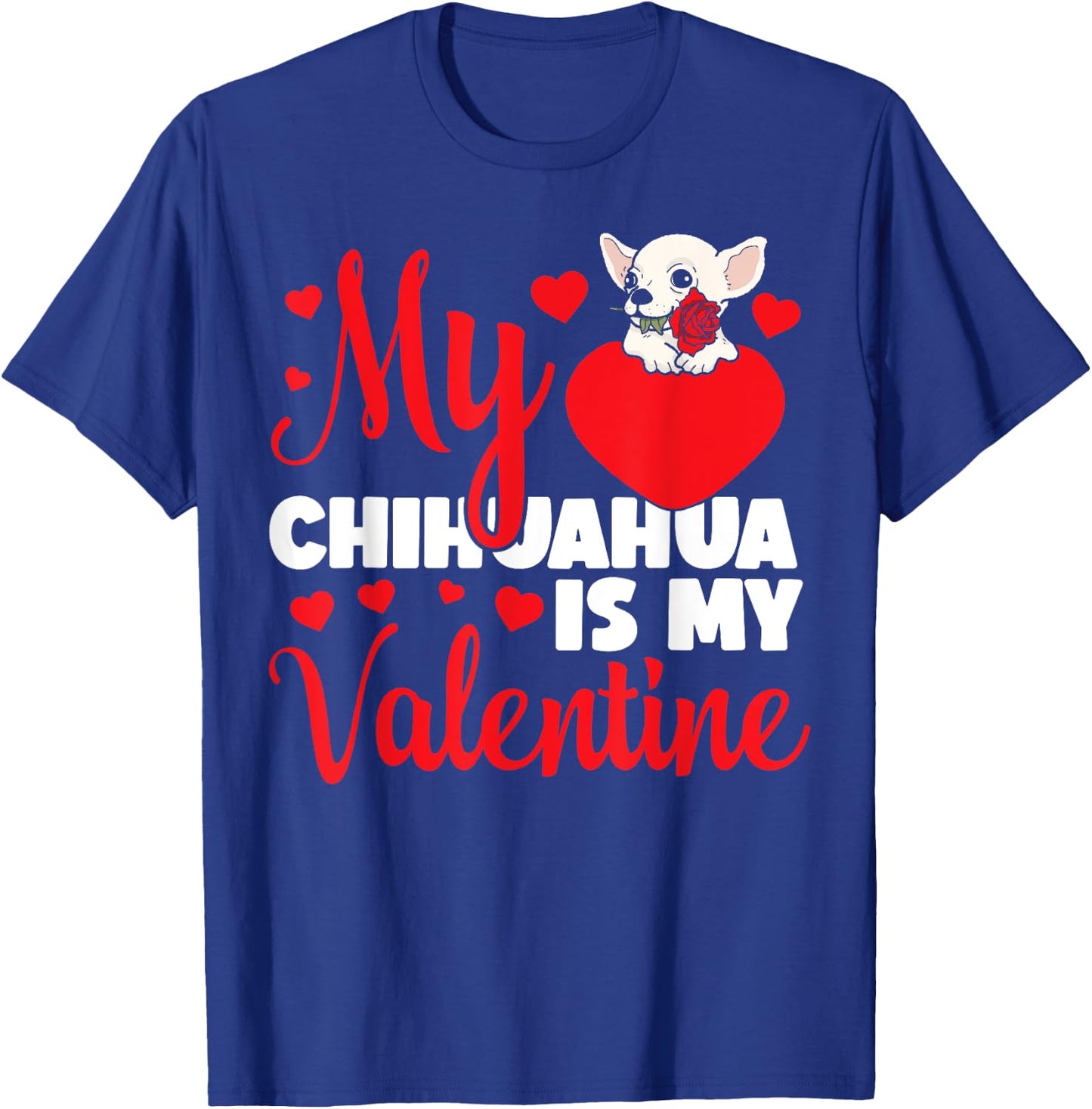 Chihuahua Chihuahueño Valentines Day My Chihuahua Is My T-Shirt - T-Shirt | Royal