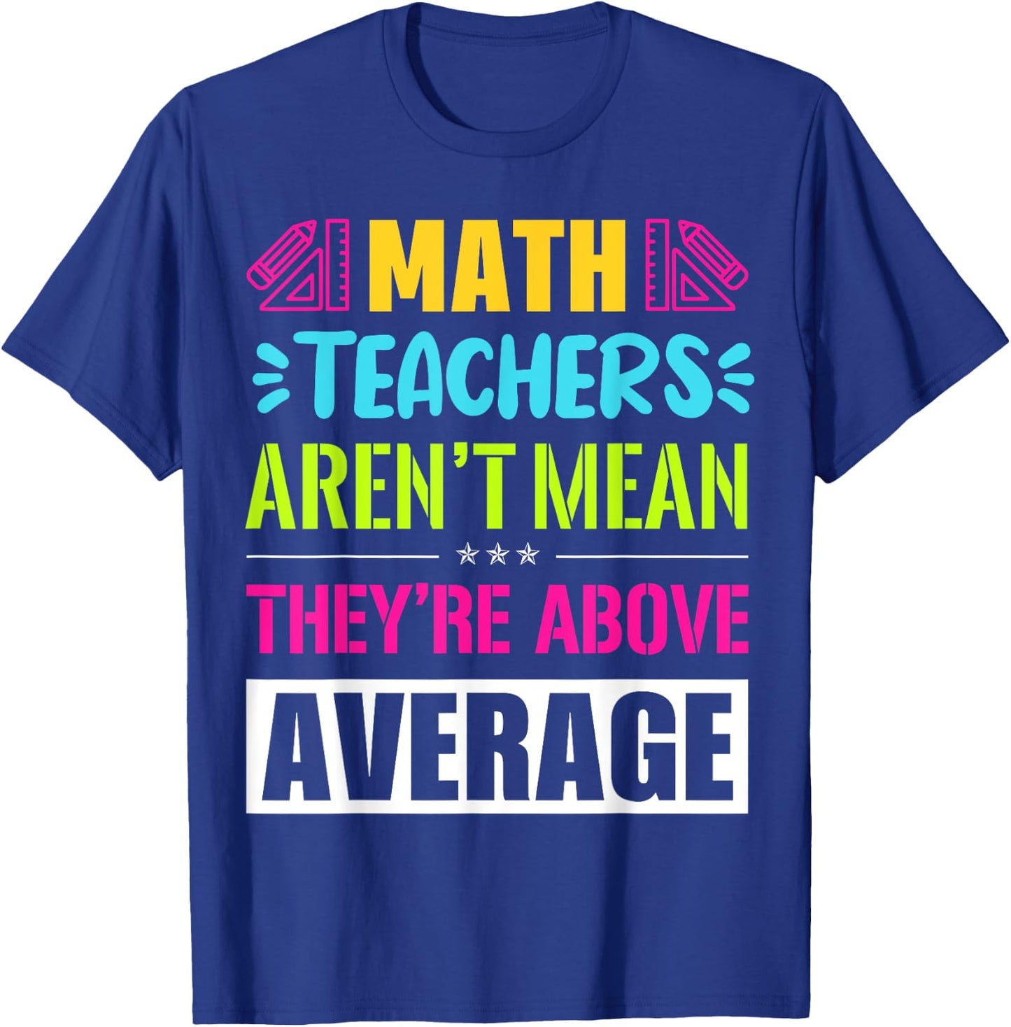 Math Teachers Aren't Mean They're Substantial T-Shirt - T-Shirt | Royal