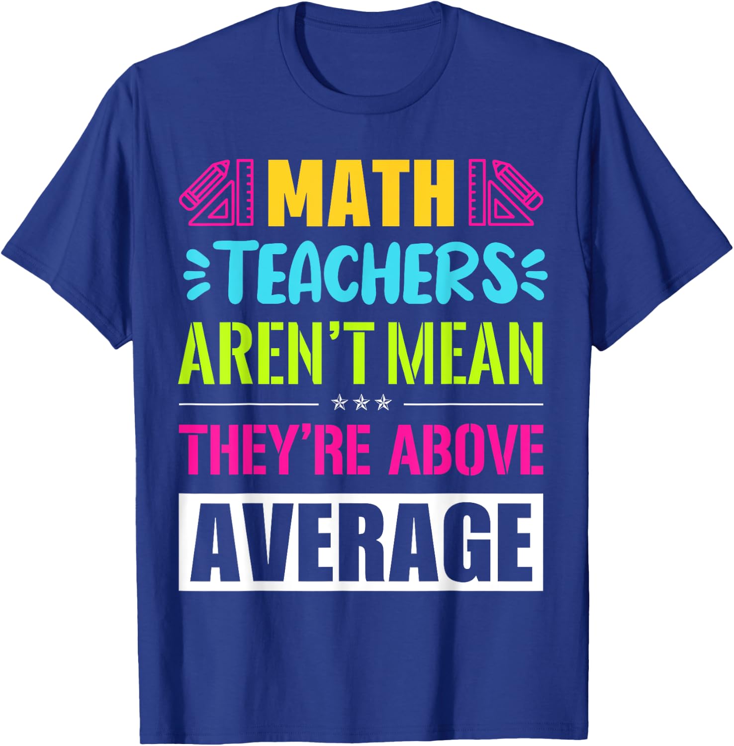 Math Teachers Aren't Mean They're Substantial T-Shirt - T-Shirt | Royal