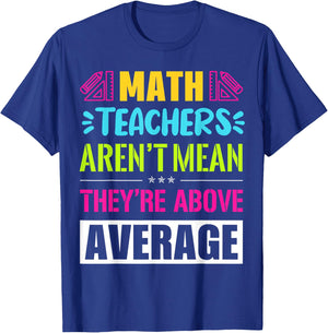 Math Teachers Aren't Mean They're Substantial T-Shirt - T-Shirt | Royal