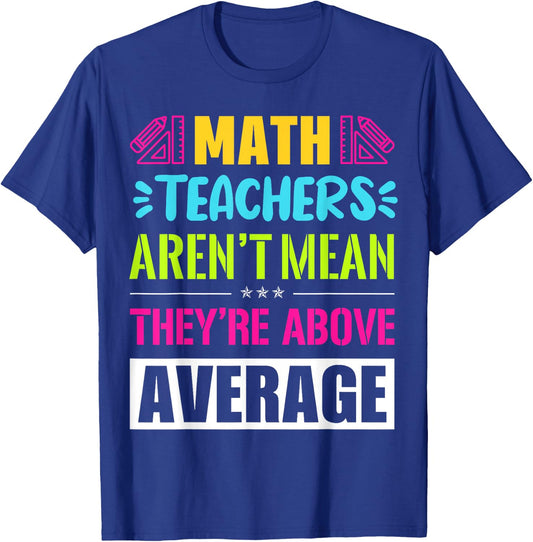 Math Teachers Aren't Mean They're Substantial T-Shirt - T-Shirt | Royal