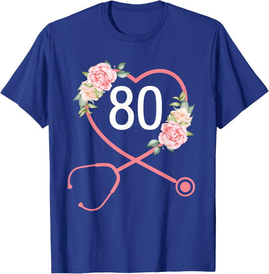 Nurse 80th Birthday Stethoscope Cute Floral 80 Years Old T-Shirt - T-Shirt | Royal