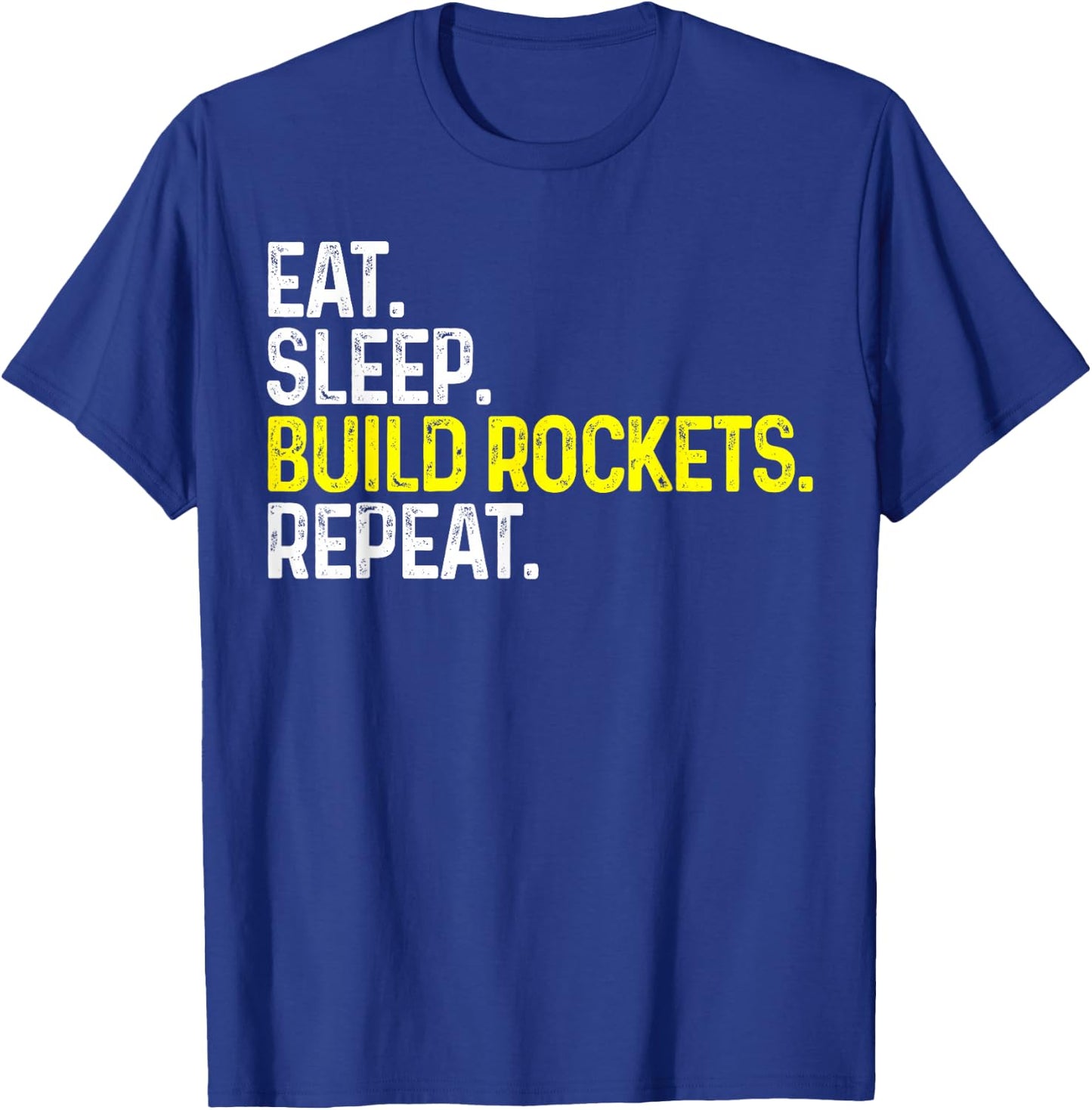 Eat Sleep Build Rockets Repeat Funny Aerospace Engineer T-Shirt - T-Shirt | Royal