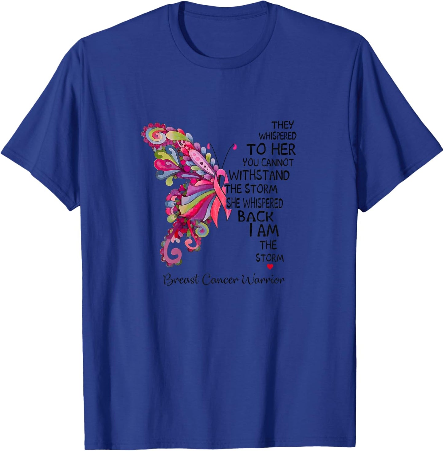 Pink Butterfly I Am The Storm Breast Cancer Warrior T-Shirt - T-Shirt | Royal