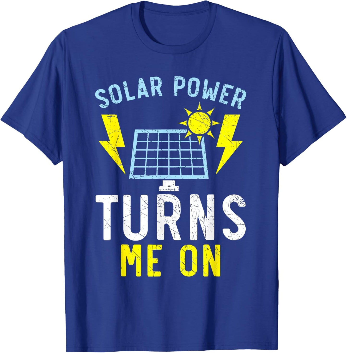 Solar Power Turns Me On Renewable Energy Solar Panel T-Shirt - T-Shirt | Royal