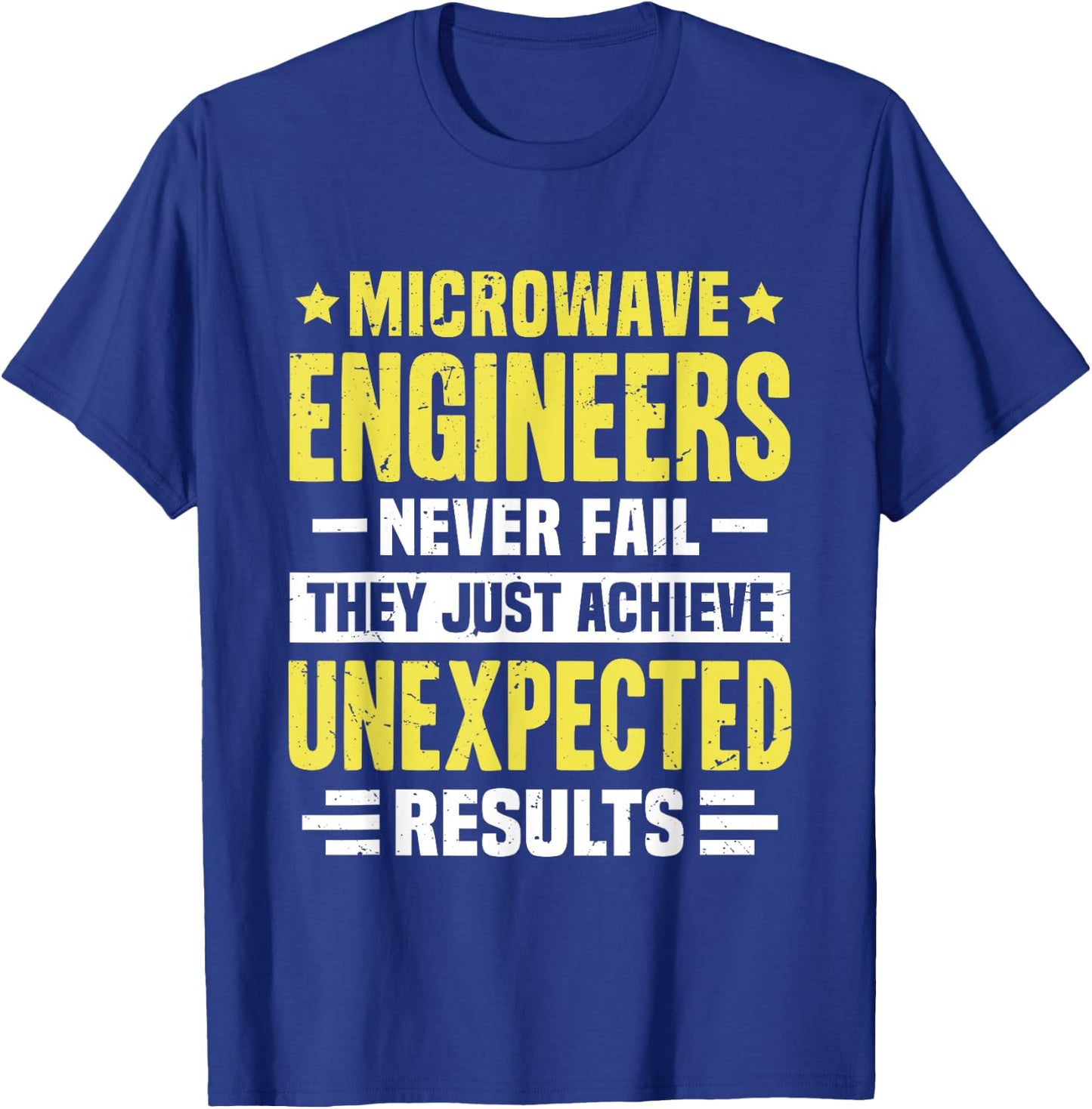 Microwave Engineer Engineering Funny Design Never Fail They T-Shirt - T-Shirt | Royal