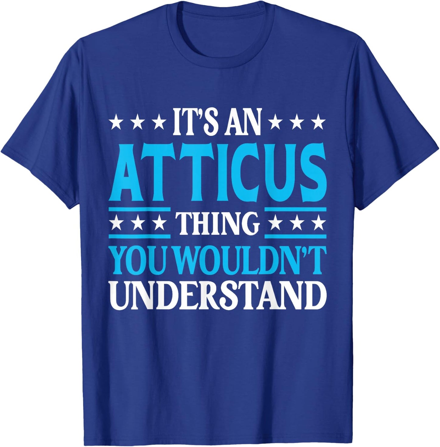 Atticus Thing Personal Name Funny Atticus T-Shirt - T-Shirt | Royal