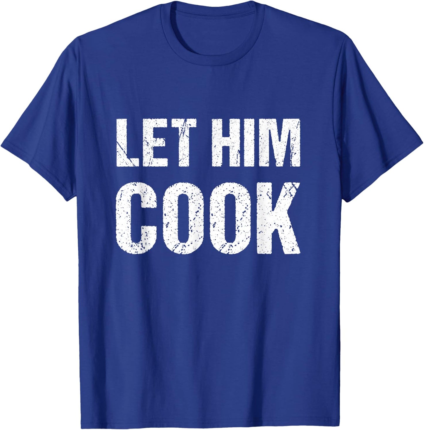 Let him cook T-Shirt - T-Shirt | Royal