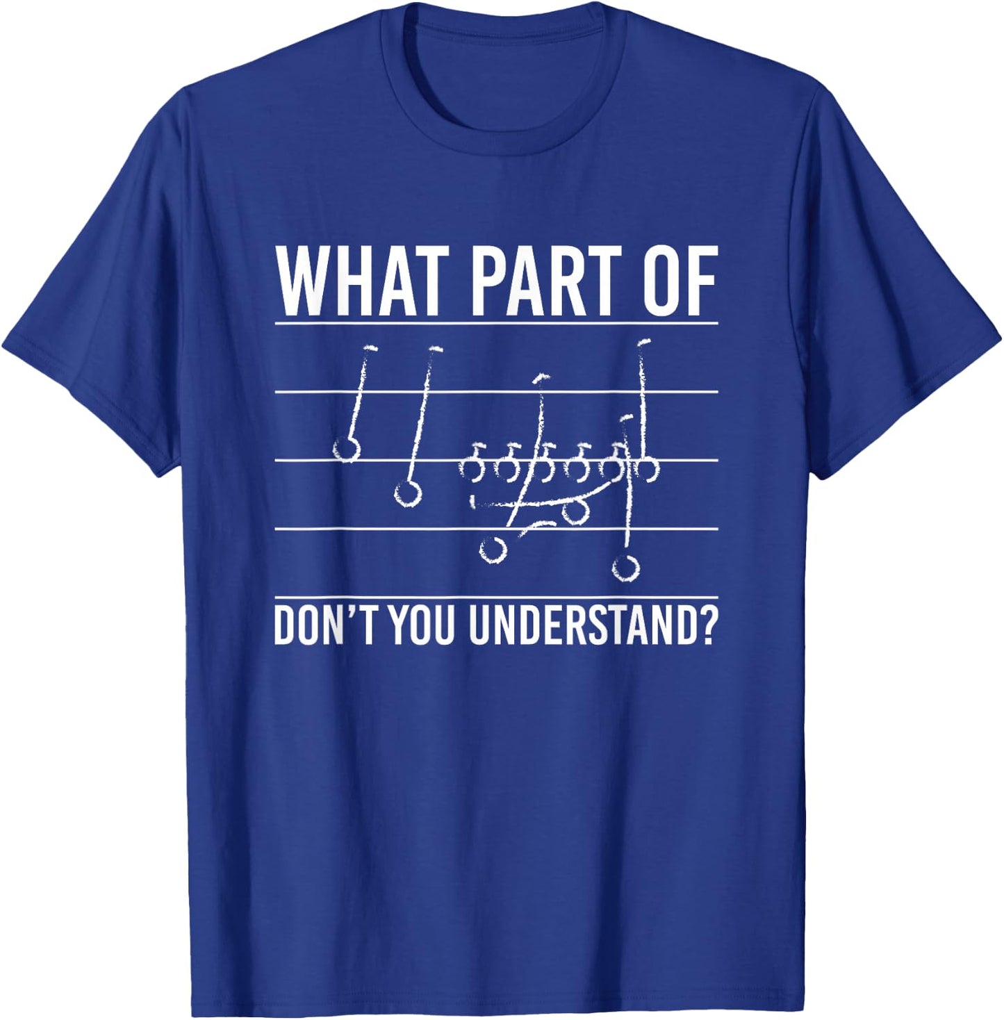 What Part Of Dont You Understand? Football Game Plan T-Shirt - T-Shirt | Royal