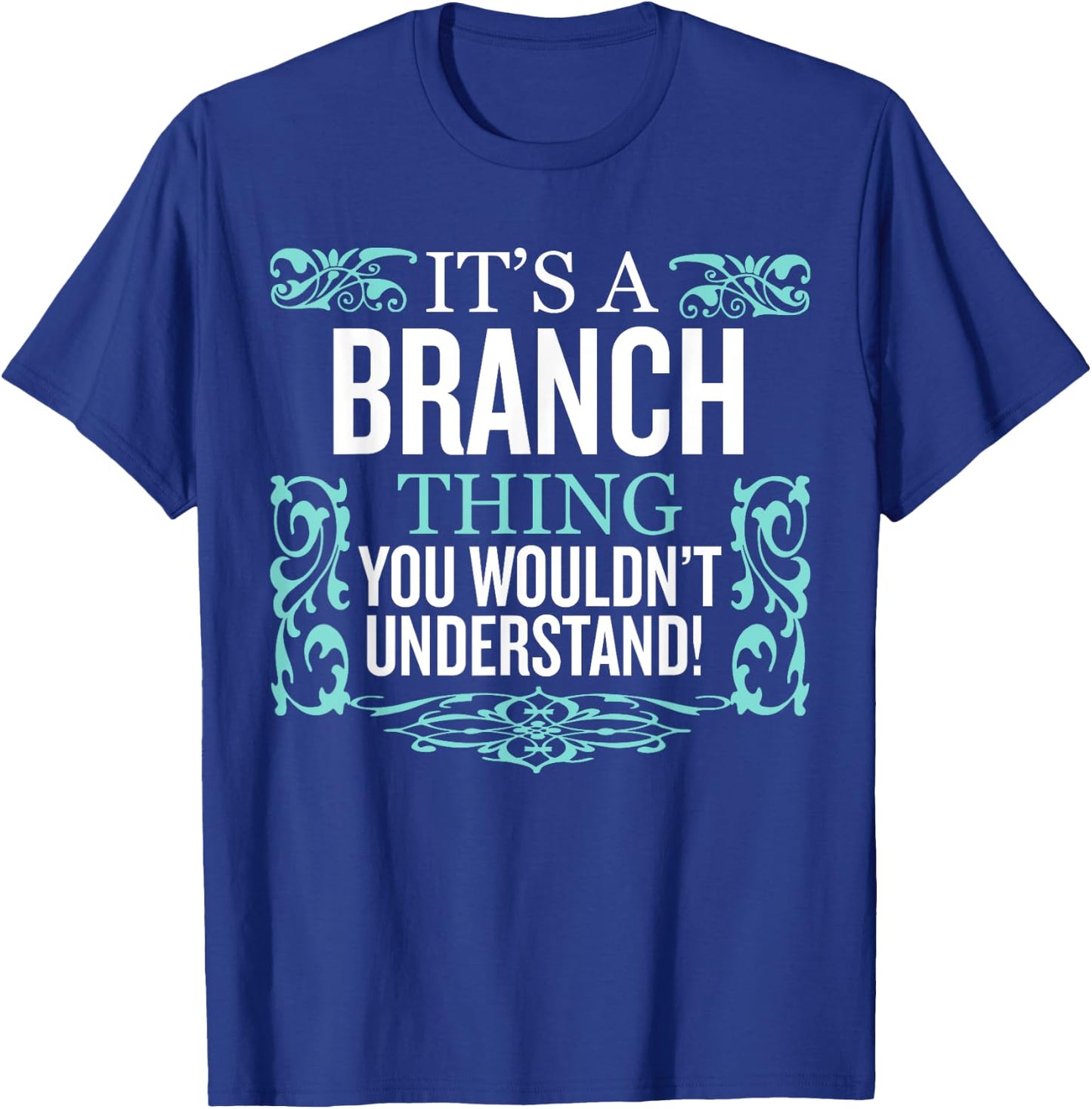 It's Branch Thing You Wouldn't Understand Funny Men Women T-Shirt - T-Shirt | Royal