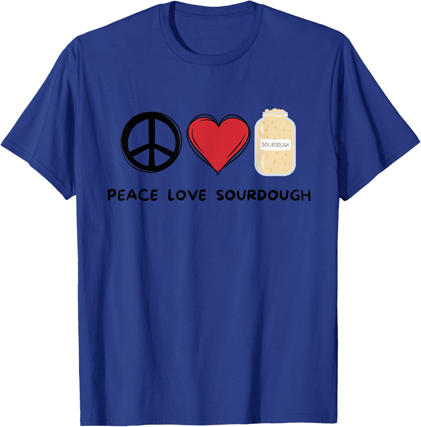 Peace, Love Sourdough Retro Cute Sourdough Lover Food Lover T-Shirt - T-Shirt | Royal