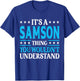 It's A Samson Thing Wouldn't Understand Personal Name Samson T-Shirt - T-Shirt | Royal