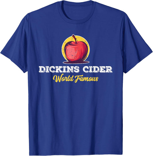 Dickins Cider World Famous For All Your Loved Ones Funny T-Shirt - T-Shirt | Royal