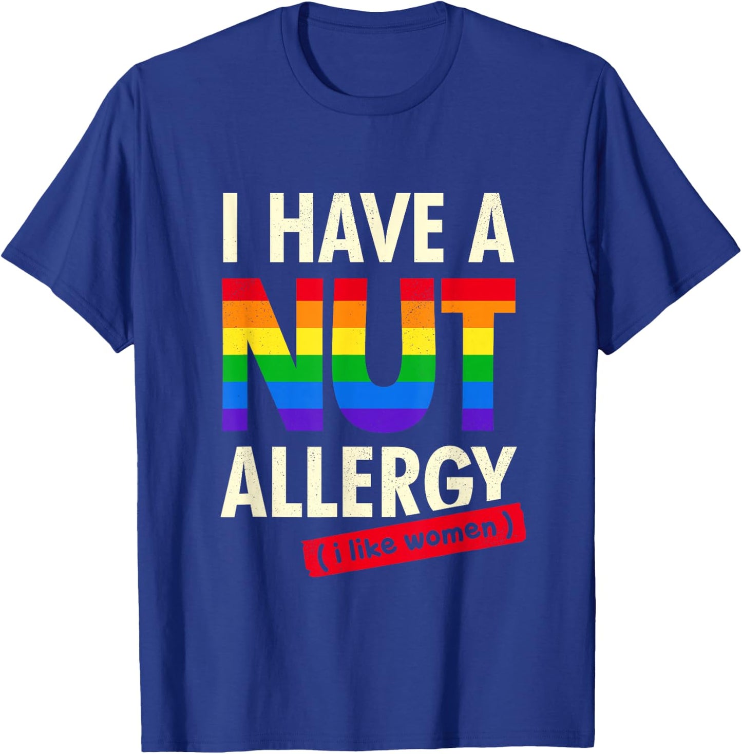 Women's Funny Lesbian Shirt I Have a Nut Allergy Lesbian T-Shirt - T-Shirt | Royal